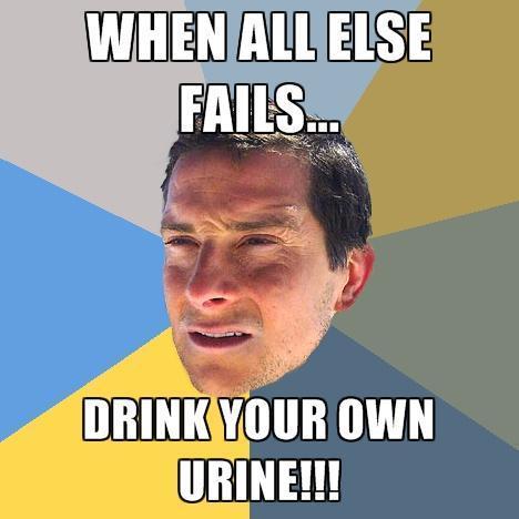 when-all-else-fails-drink-your-own-urine.jpg
