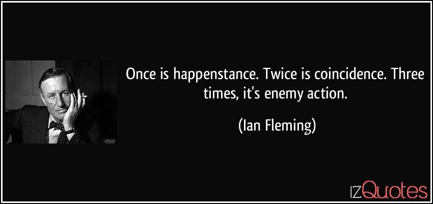 quote-once-is-happenstance-twice-is-coincidence-three-times-it-s-enemy-action-ian-fleming-229170.jpg